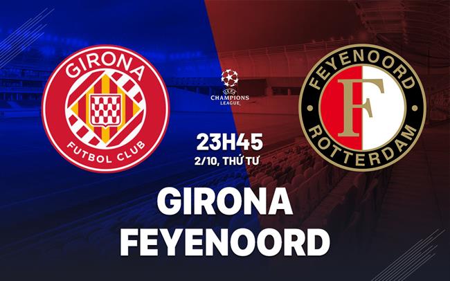 nhan dinh bong da du doan Girona vs Feyenoord cup c1 champions league hom nay